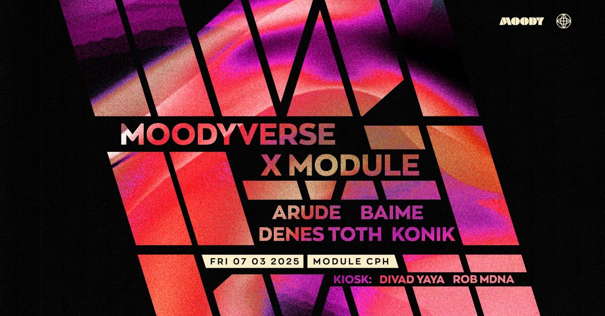 MOODYVERSE X MODULE  \/ ARUDE \/ DENES TOTH \/ BAIME