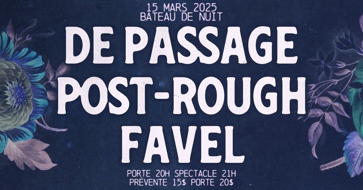 De Passage \u00b7 Post-Rough \u00b7 FAVEL @ Bateau de Nuit