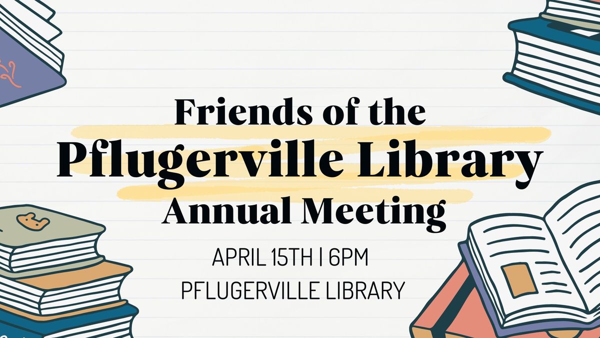 Friends of the Pflugerville Library Annual Membership Meeting