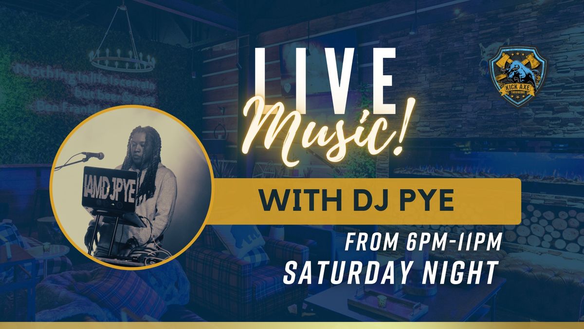 LIVE MUSIC with DJ Pye @ Kick Axe DC!