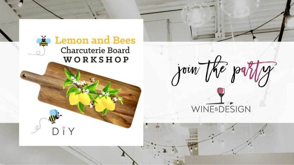 Lemon & Bees Charcuterie Board Workshop! | Wine & Design