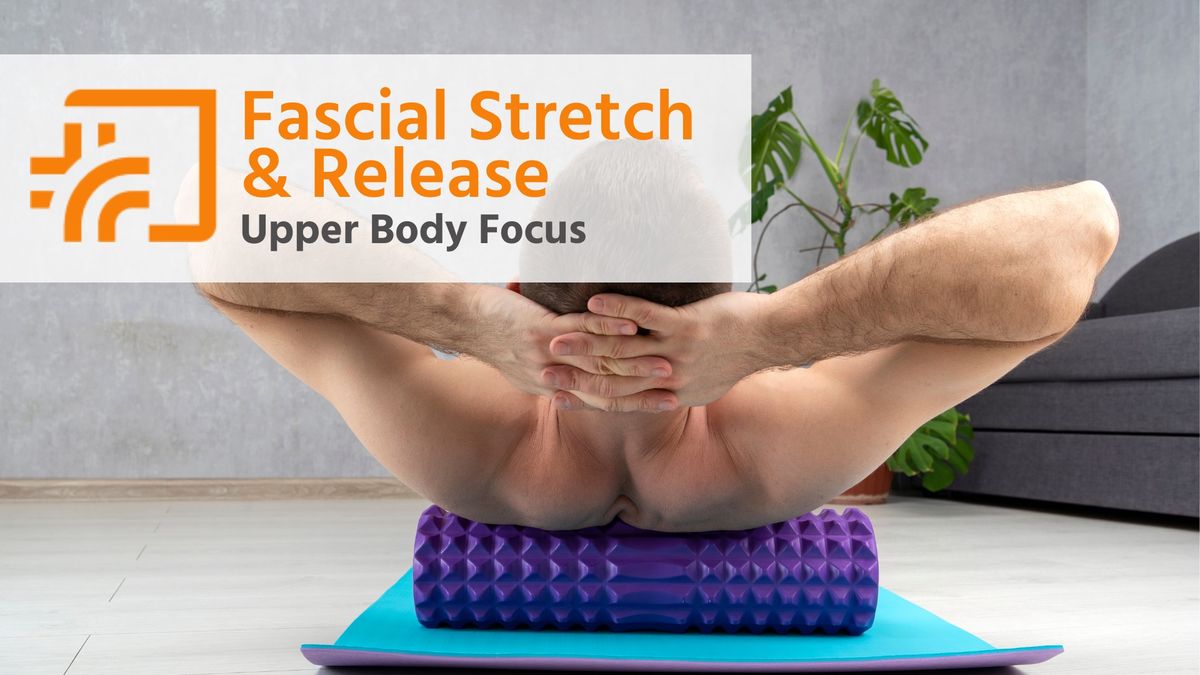 Fascial Stretch & Release (Upper Body Focus)