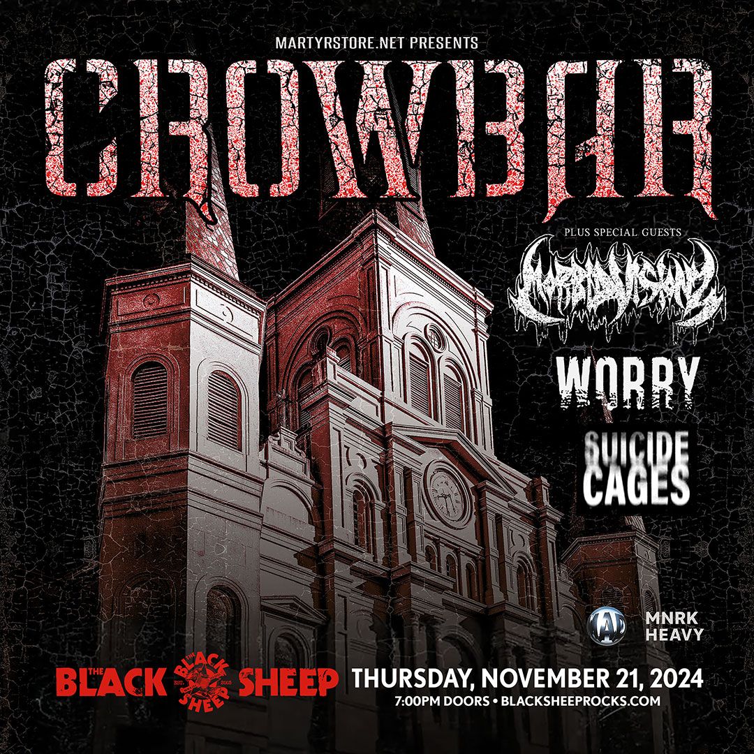 Crowbar w\/ Morbid Visionz, Worry, & Suicide Cages