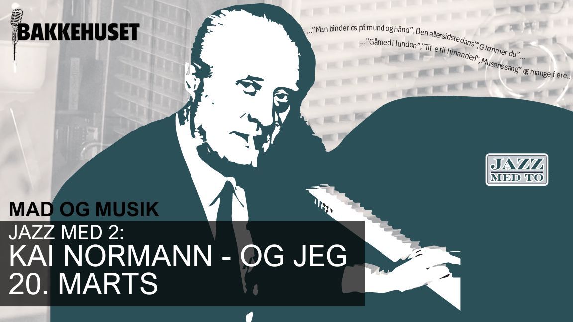 Jazz Med To: Kai Normann og Jeg - 'Mad og Musik' i Bakkehuset