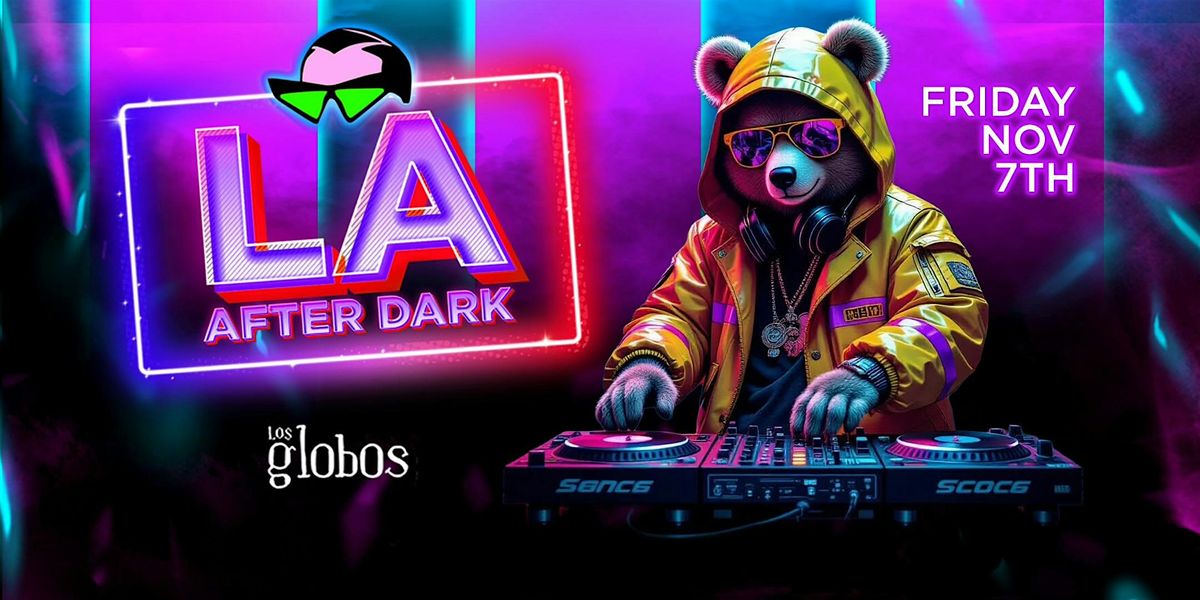18+ FRIDAY LA AFTER DARK AFTER HOURS NOV 7 PARTY FREE W\/RSVP
