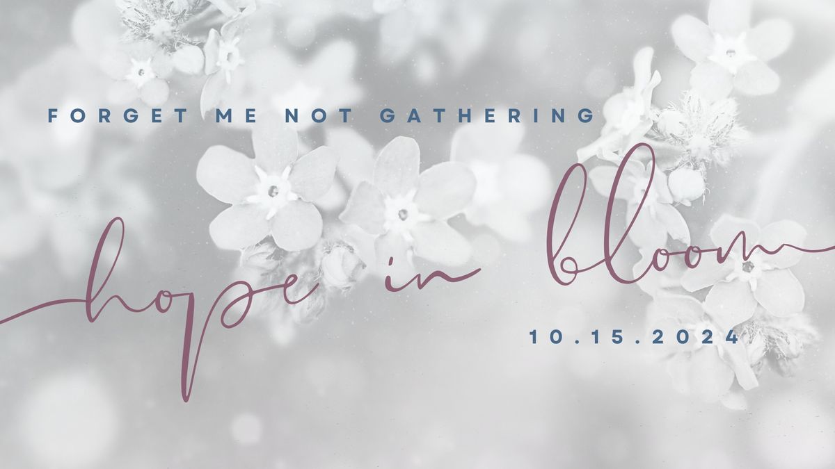 Forget Me Not Gathering: Hope In Bloom