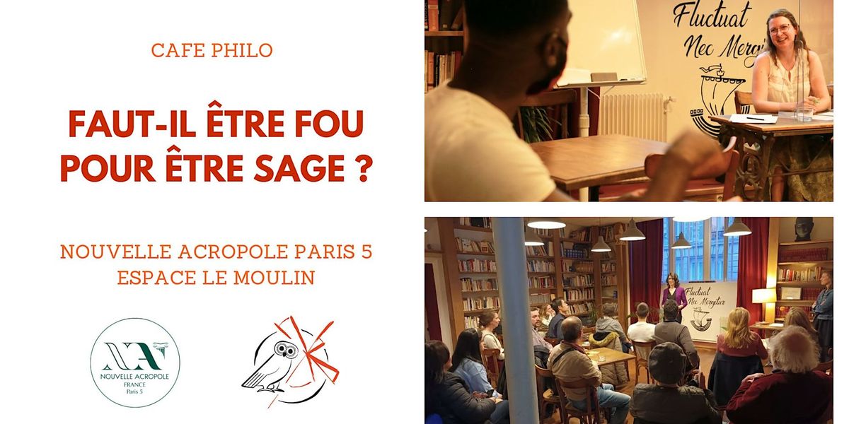 Caf\u00e9 philo : Faut-il \u00eatre fou pour \u00eatre sage ?