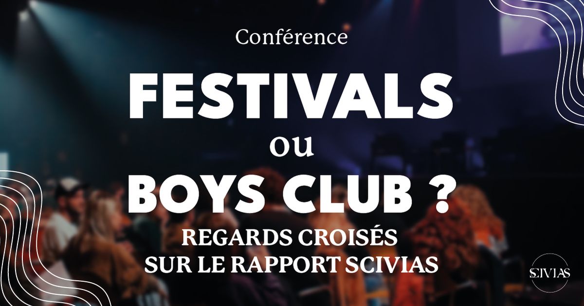 Conf\u00e9rence I "Festivals ou Boys Club ?" - Regards crois\u00e9s sur le rapport Scivias