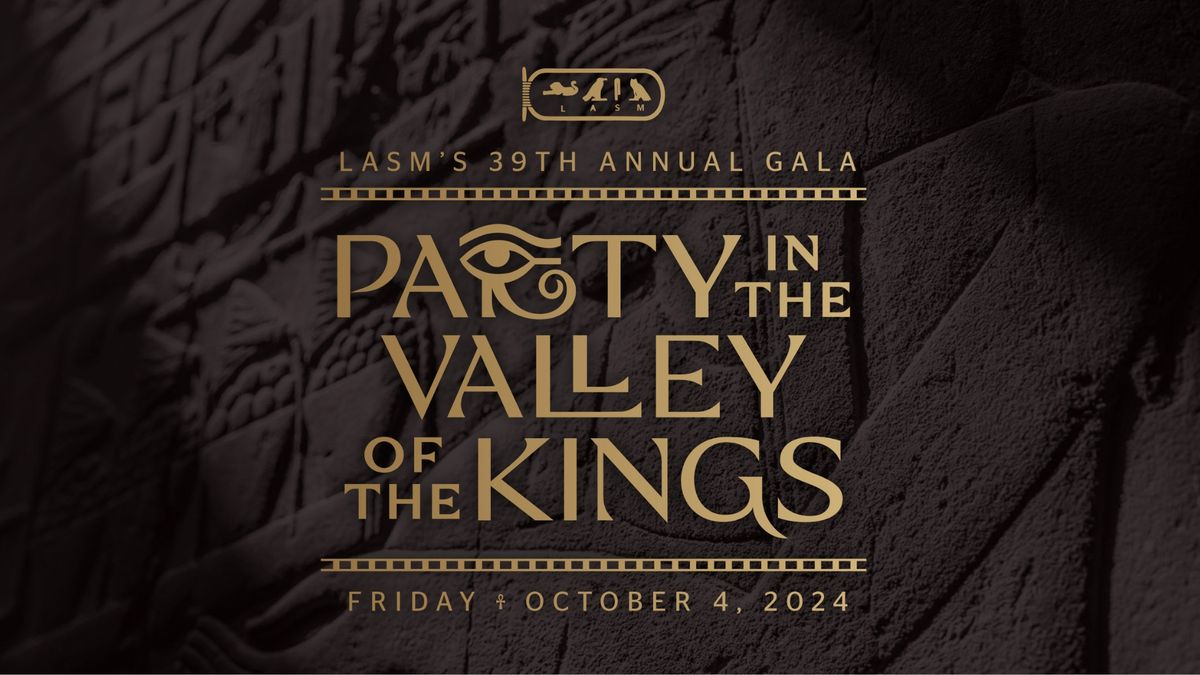 LASM's 39th Annual Gala: Party in the Valley of the Kings