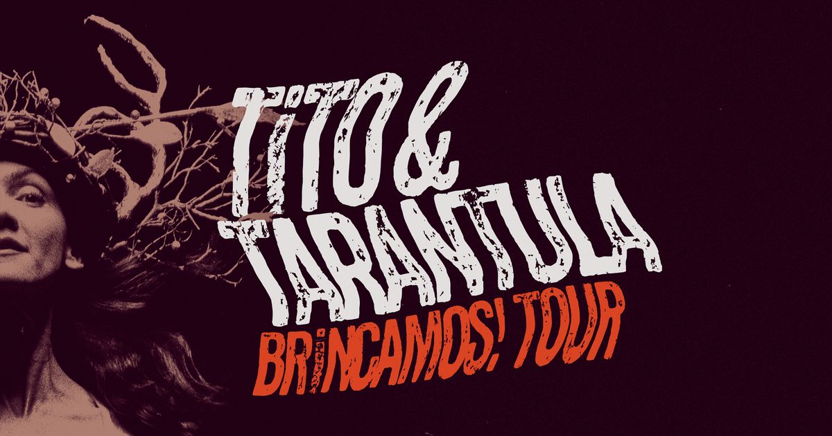  Tito and Tarantula - Brincamos Tour 2025