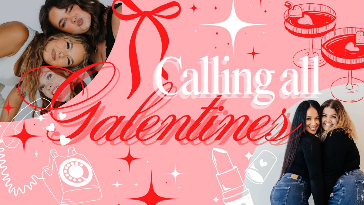 Calling All Galentine's