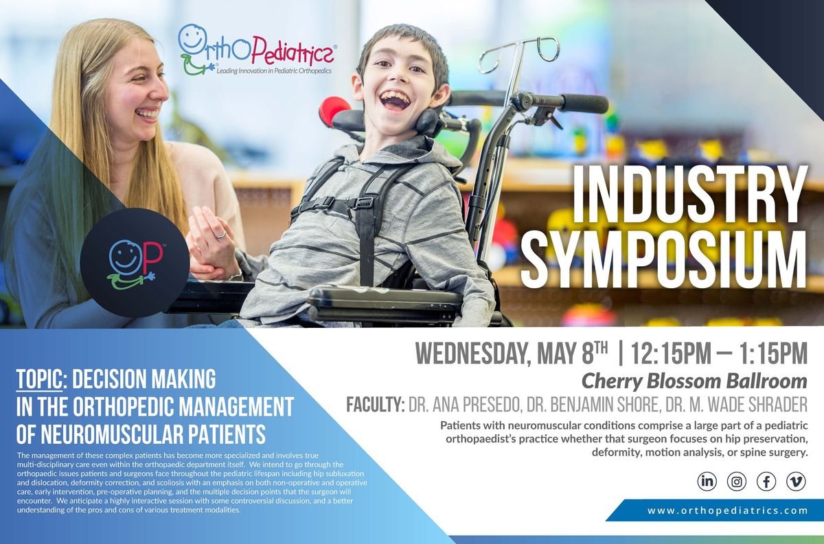 Industry Symposium: Decision Making in the Orthopedic Management of Neuromuscular Patients