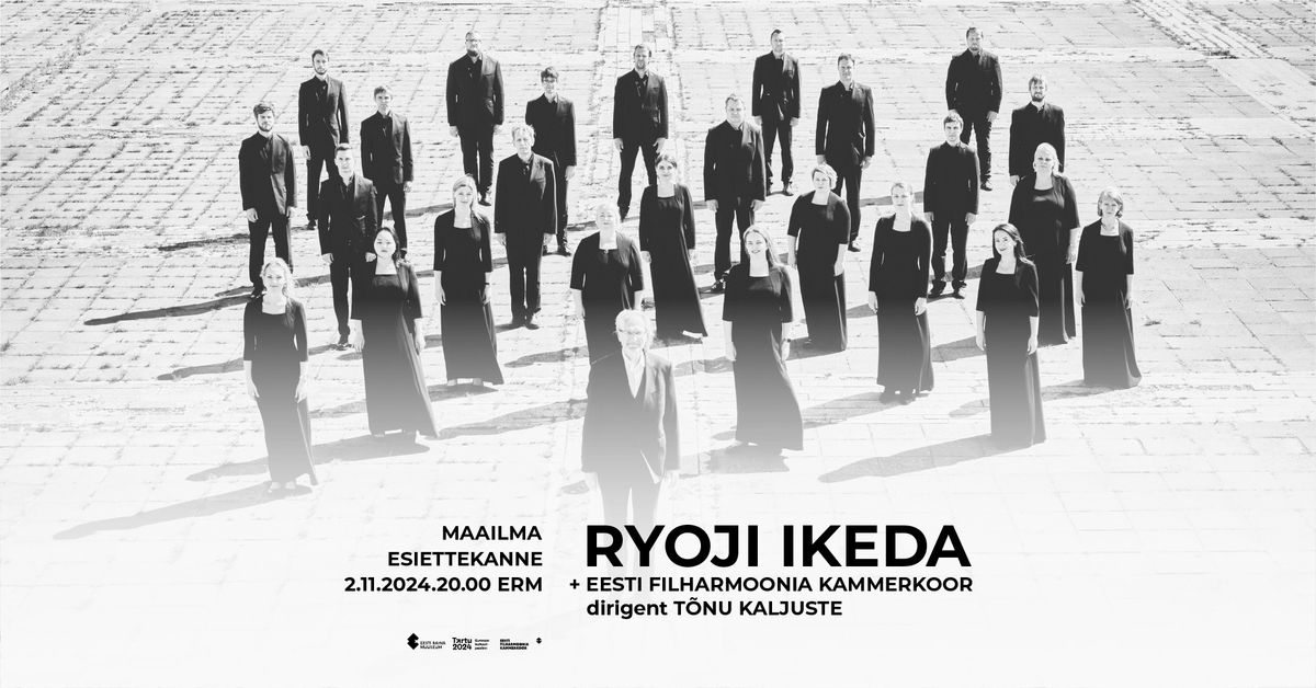 Ryoji Ikeda x Eesti Filharmoonia Kammerkoor