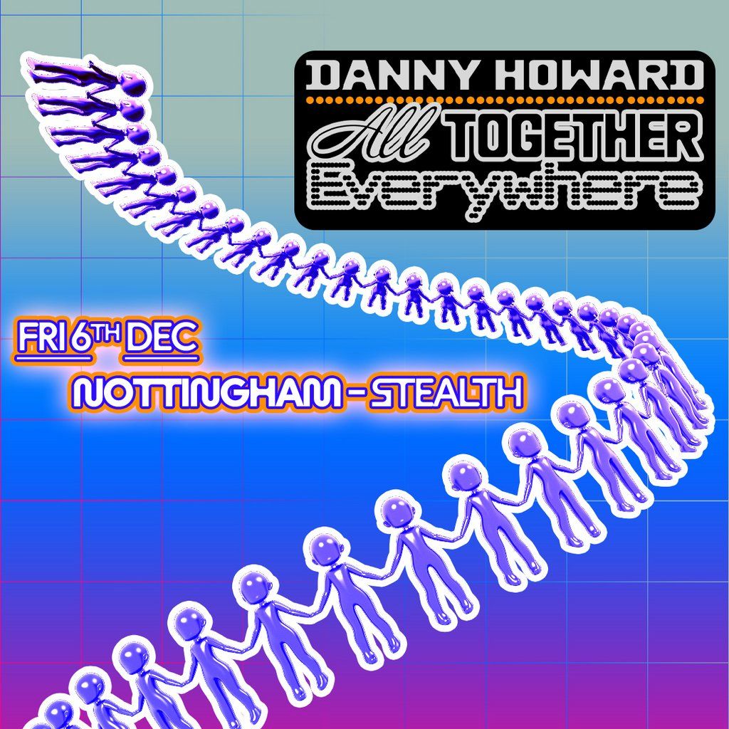 Danny Howard - All Together Everywhere (Nottingham)