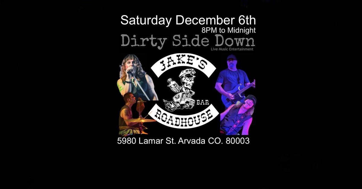 Dirty Side Down at Jakes Roadhouse - Arvada (Saturday December 6th)