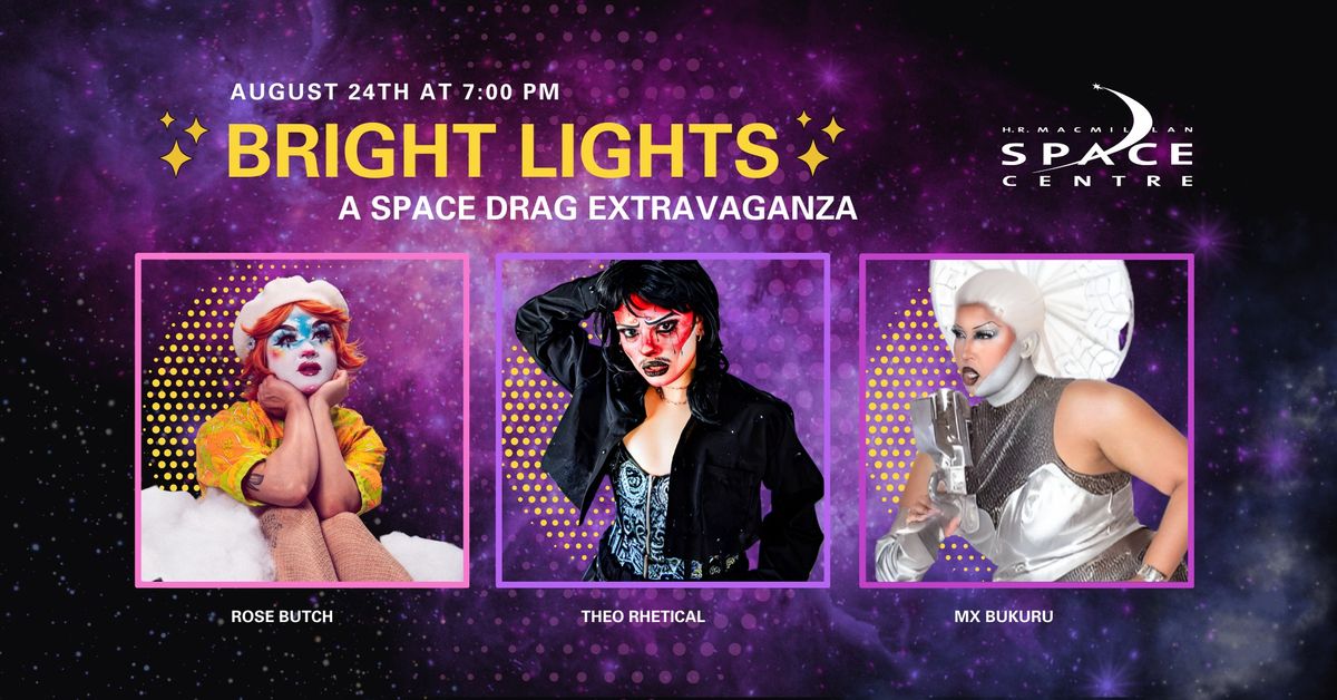 BRIGHT LIGHTS: A Space Drag Extravaganza!