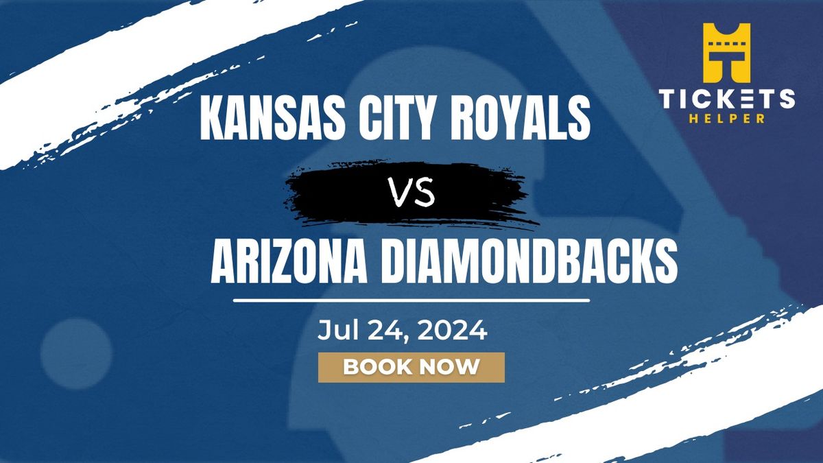 Kansas City Royals vs. Arizona Diamondbacks at Kauffman Stadium