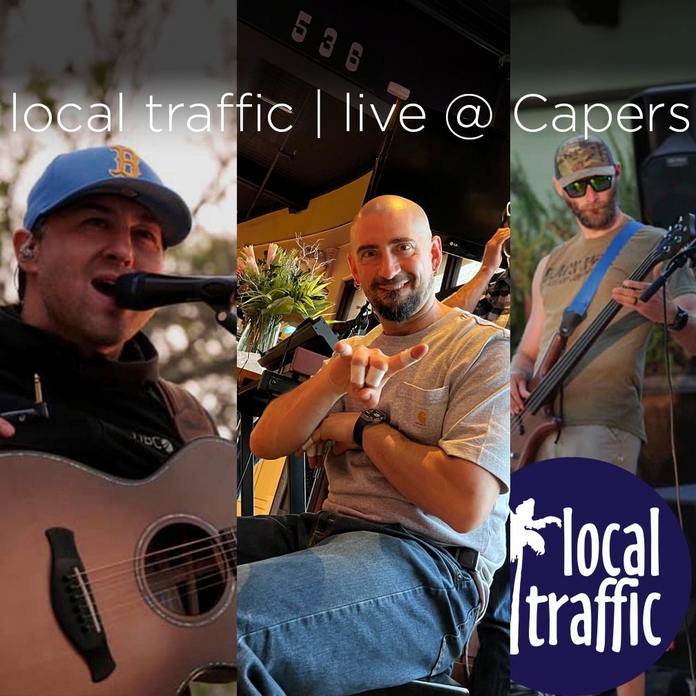 local traffic Live @ Capers