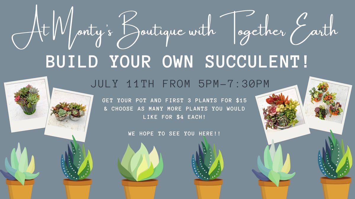 Build Your Own Succulent at Monty's Boutique 