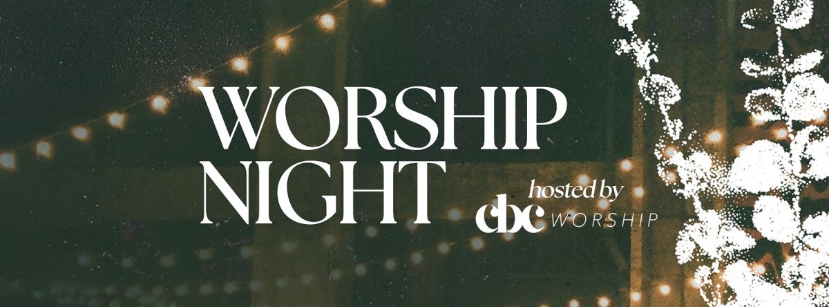 Worship Night hosted by CBC Worship