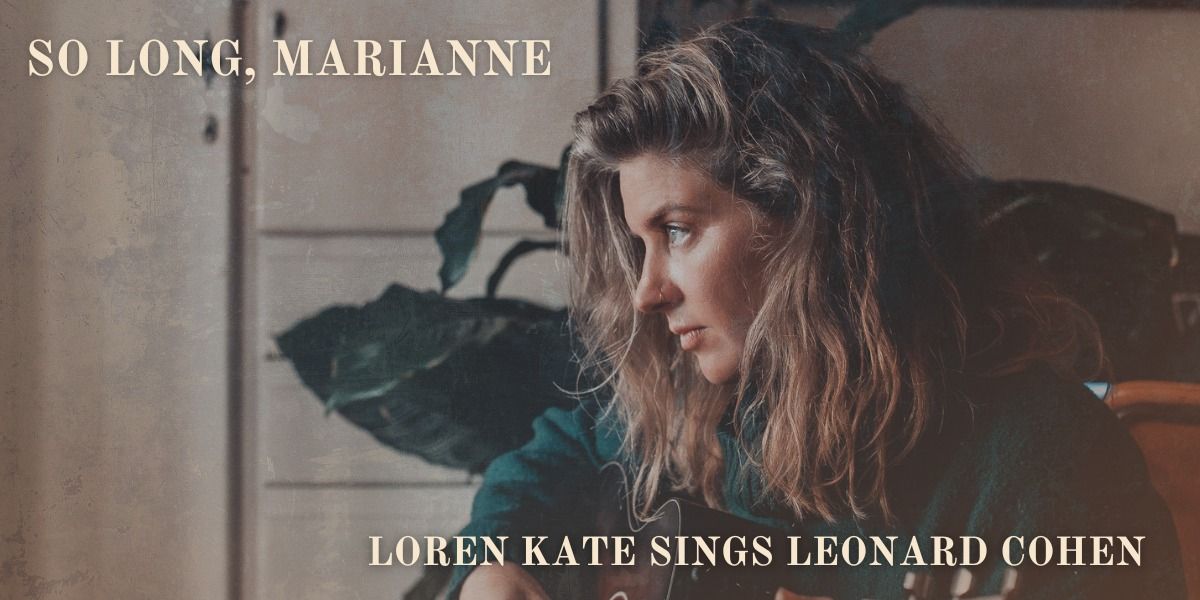 SO LONG, MARIANNE - LOREN KATE SINGS LEONARD COHEN