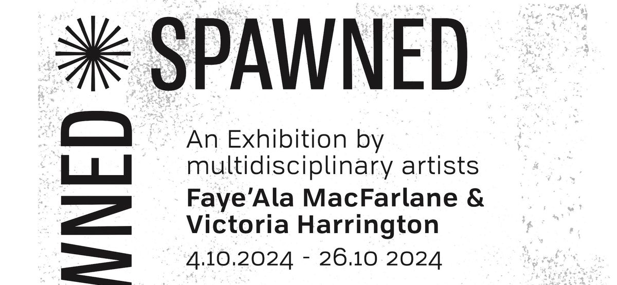 Spawned, Faye\u2019Ala MacFarlane & Victoria Harrington ~ opening night