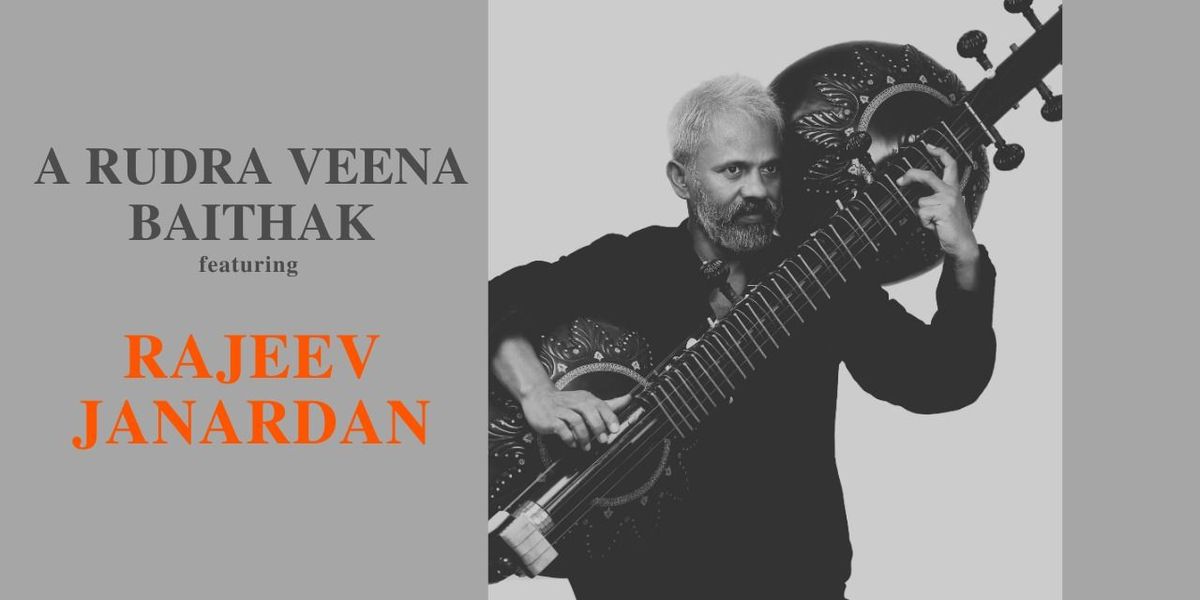 A RUDRA VEENA Baithak with RAJEEV JANARDAN