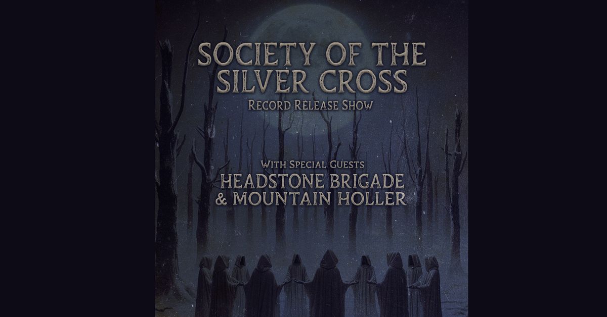 Society of the Silver Cross Record Release Show w\/ Headstone Brigade & Mountain Holler