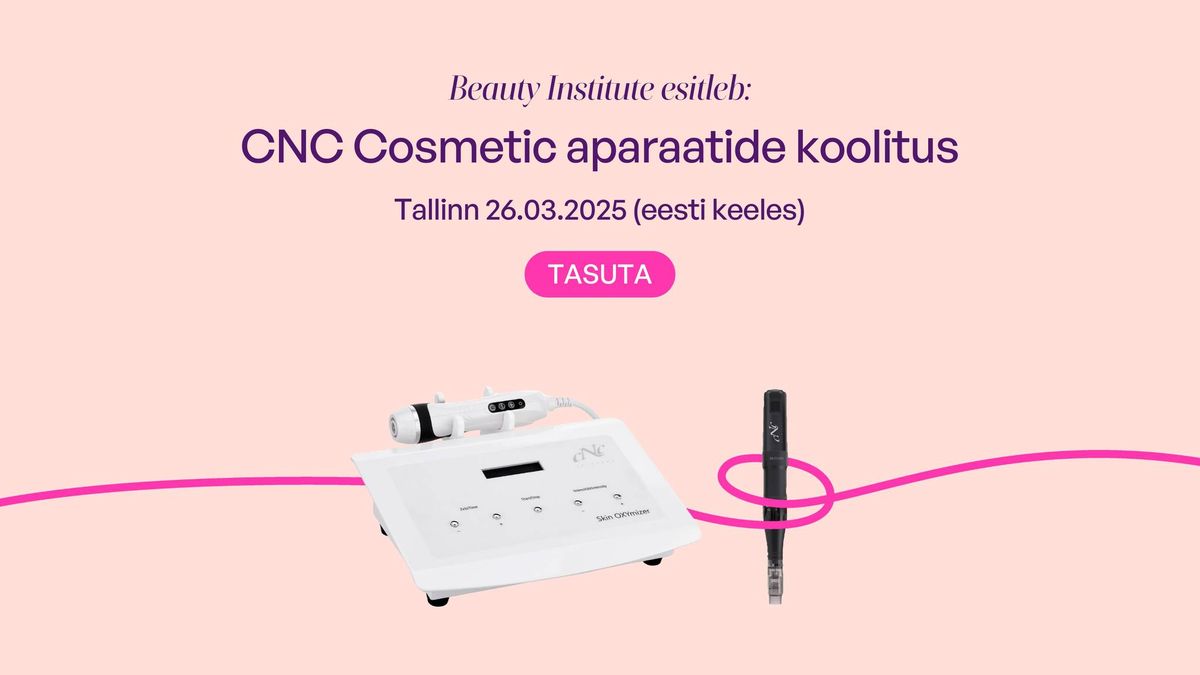 Koolitus Tallinnas "CNC Cosmetic aparatuur"