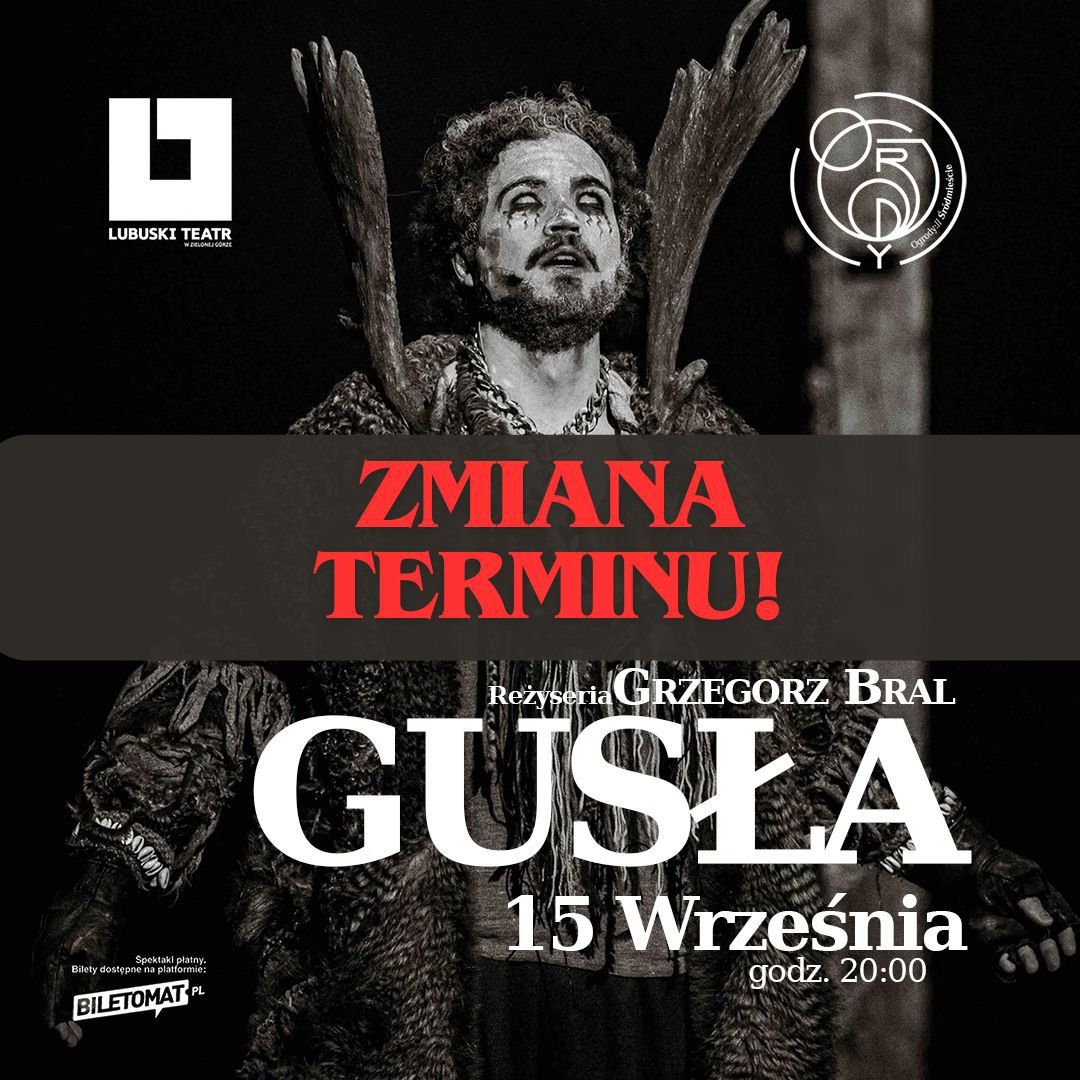 Spektakl \u201eGus\u0142a\u201d | LUBUSKI TEATR w Ogrodach \u015ar\u00f3dmie\u015bcie