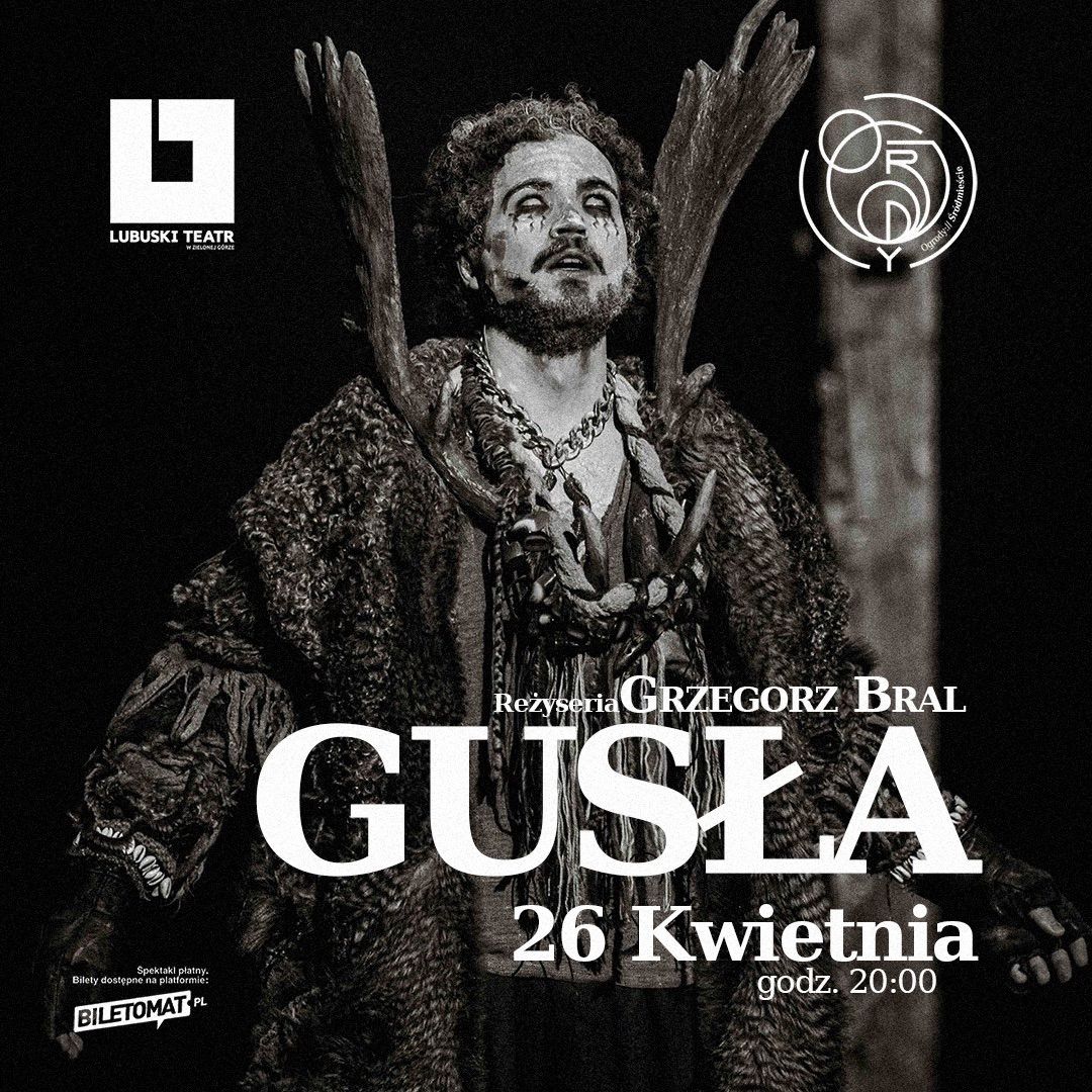 Spektakl \u201eGus\u0142a\u201d | LUBUSKI TEATR w Ogrodach \u015ar\u00f3dmie\u015bcie