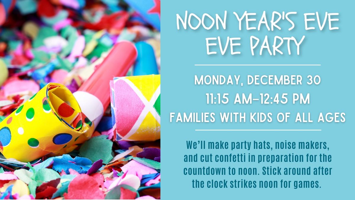 Noon Year's Eve Eve Party