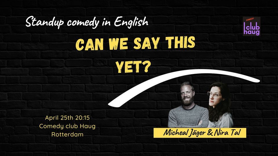 Can we say this yet? - Standup comedy in English 