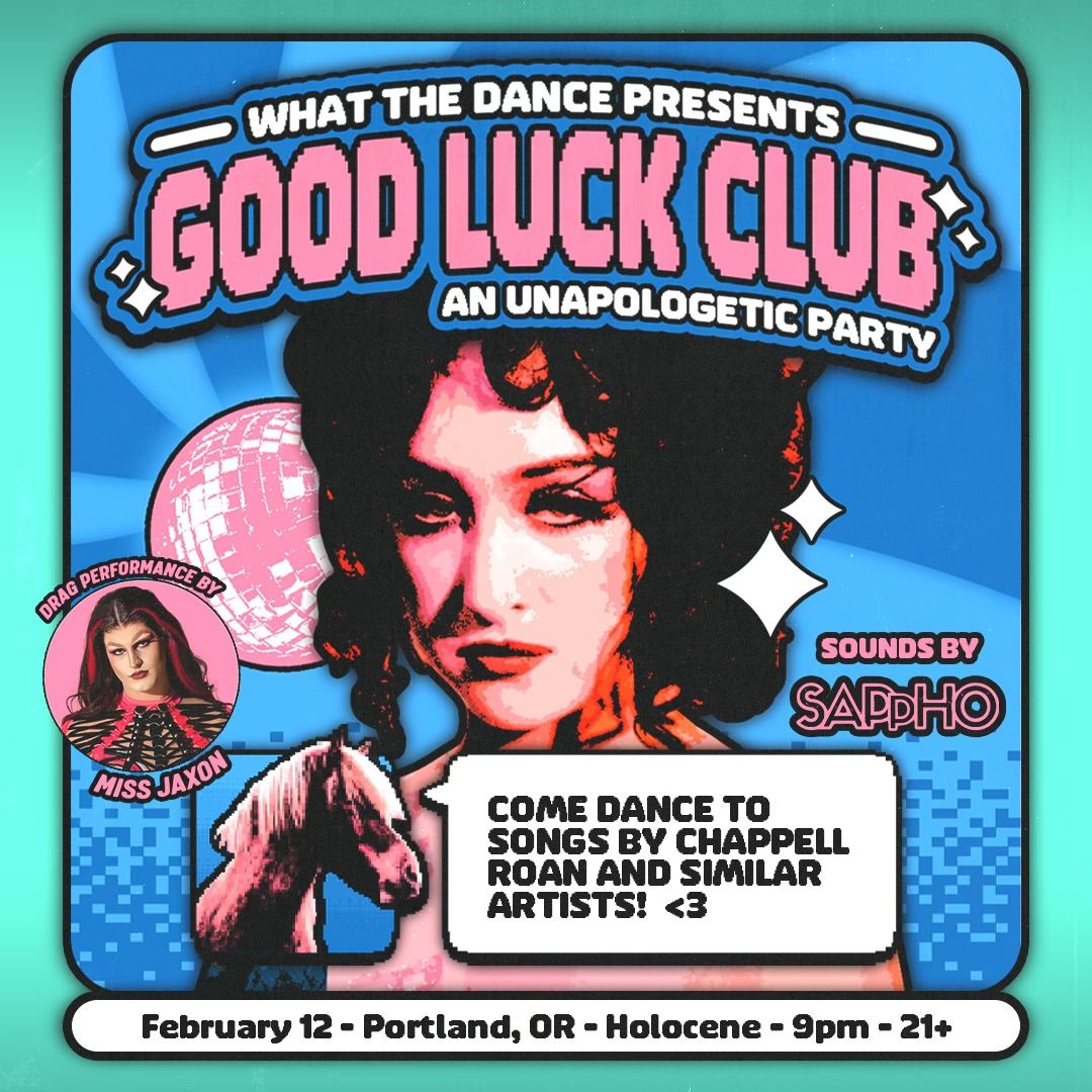 GOOD LUCK CLUB: AN UNAPOLOGETIC DANCE PARTY \u2013 21+