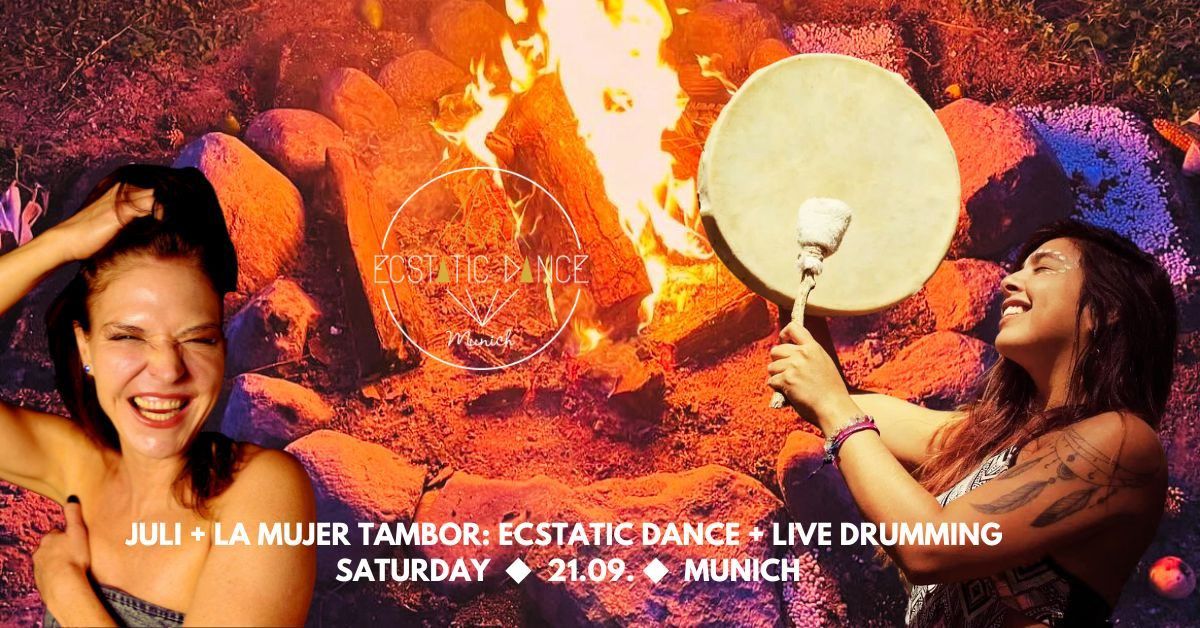 Ecstatic Dance Munich \u25c6 JULI + LA MUJER TAMBOR \u25c6 Ecstatic Dance + Live-Drumming