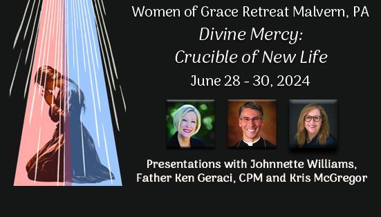 Malvern Summer Retreat with Women of Grace \u201cDivine Mercy: Crucible of New Life"
