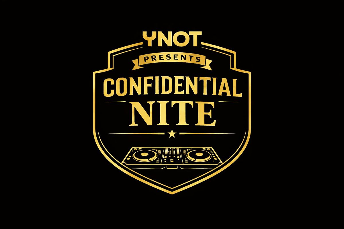 YNOT Fridays -Confidential NITE Happy Hour 6pm -8pm PARTY 6pm-12 am