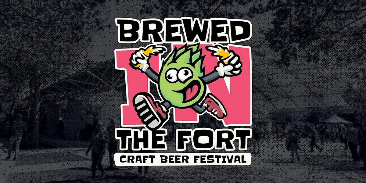 Brewed IN the Fort Craft Beer Festival 2025