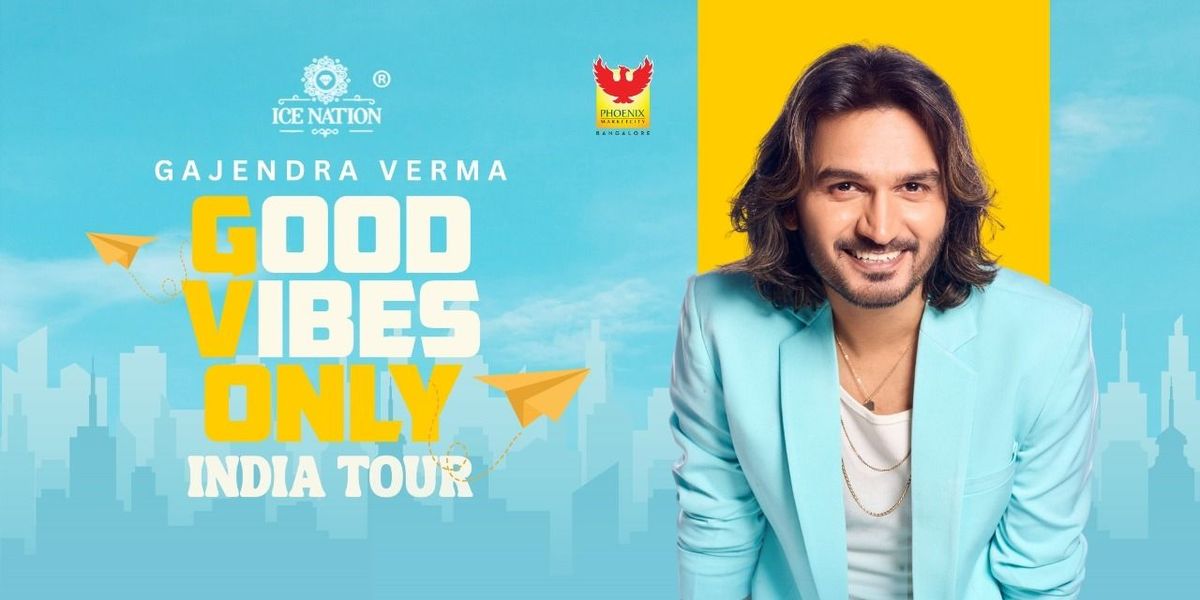 Gajendra Verma: Good Vibes Only Tour