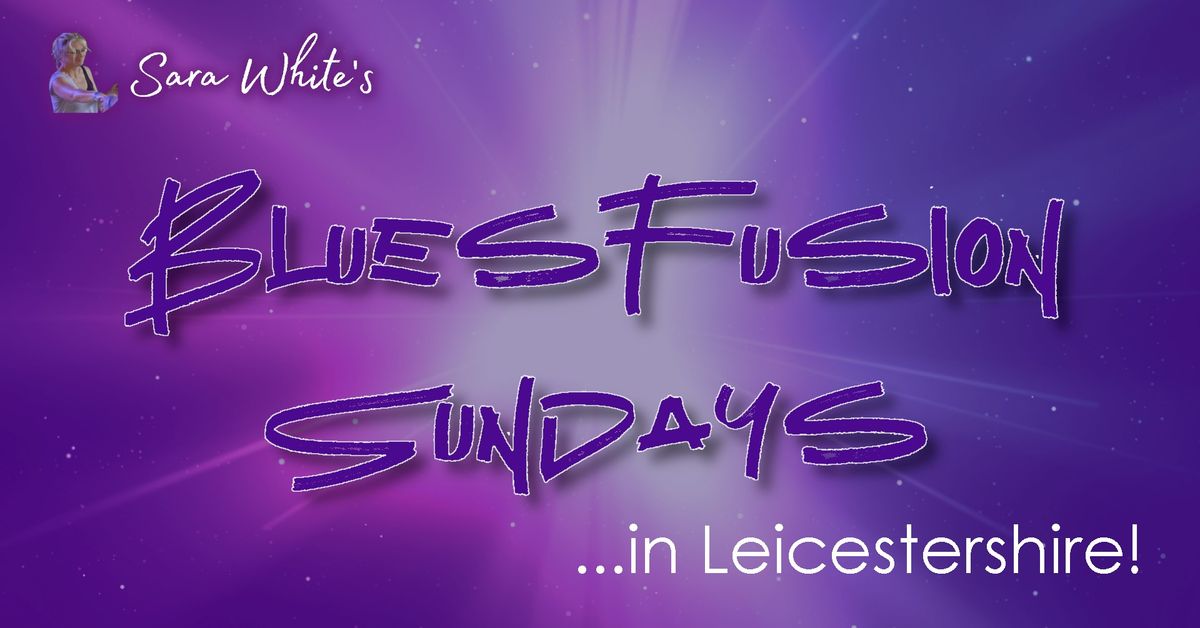 BluesFusion Sundays - in Leicestershire