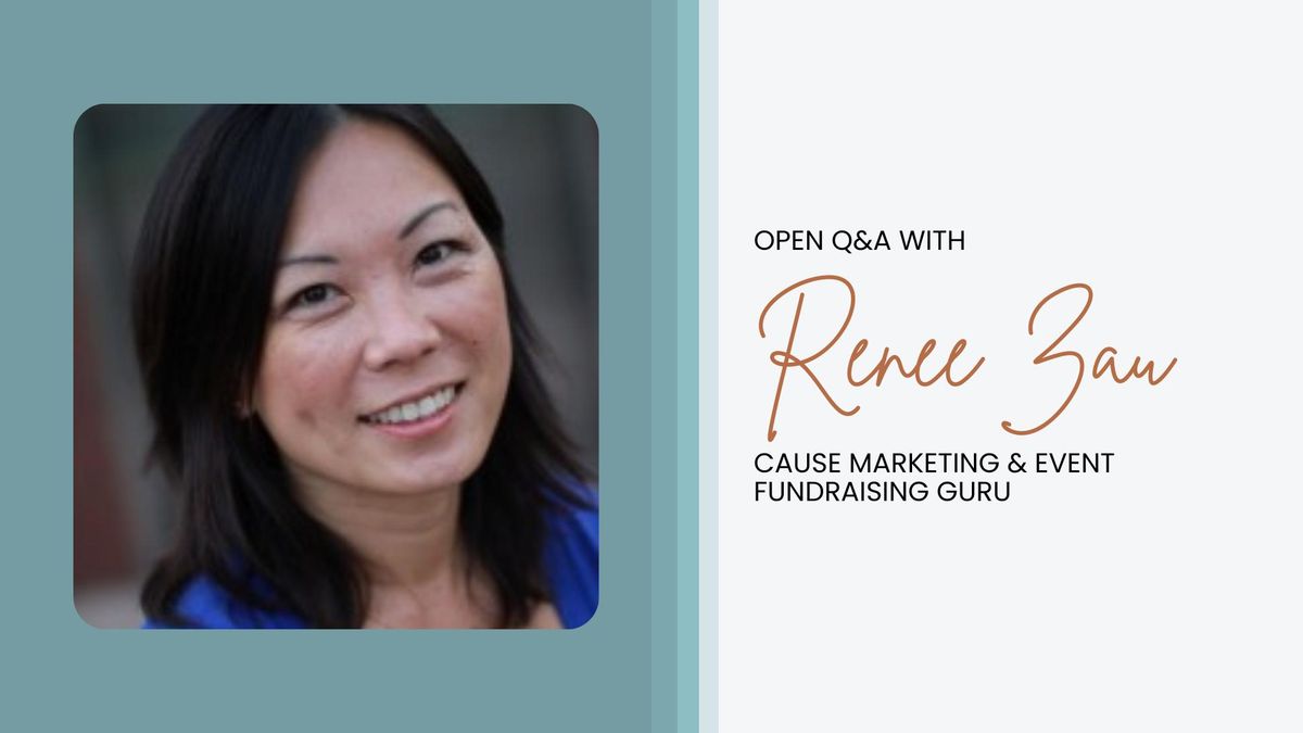 Cause Marketing & Event-Based Fundraising GURU - Open Q&A with Renee Zau