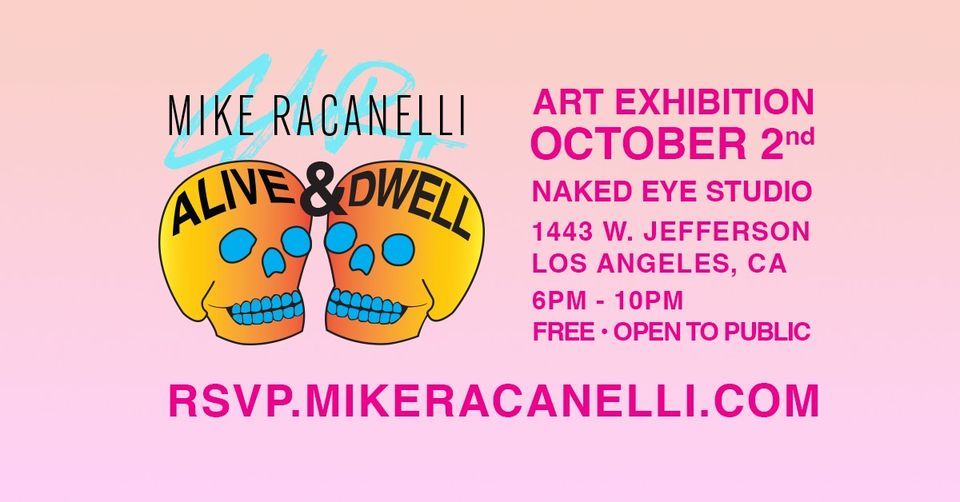 Art Exhibition - Mike Racanelli: Alive&Dwell