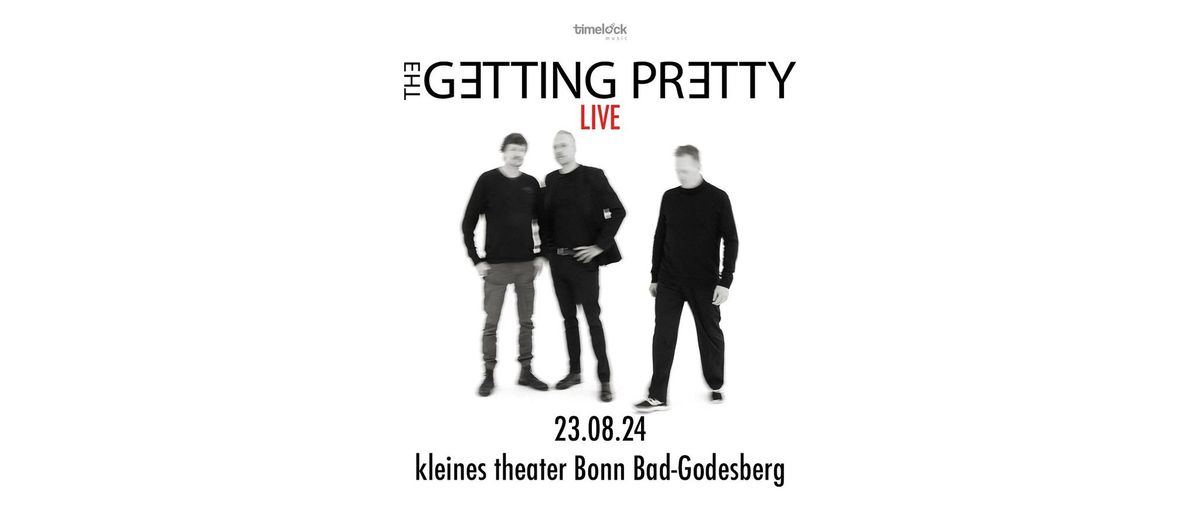 THE GETTING PRETTY - live - kleines theater Bonn Bad-Godesberg