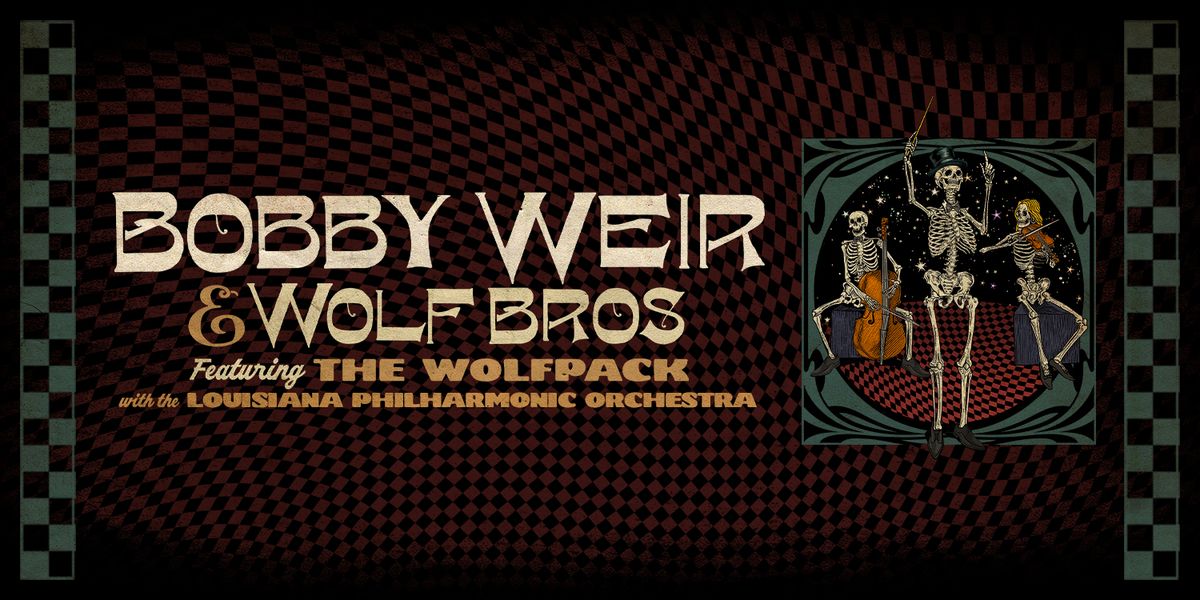 Bobby Weir & Wolf Bros featuring The Wolfpack with the Louisiana Philharmonic Orchestra