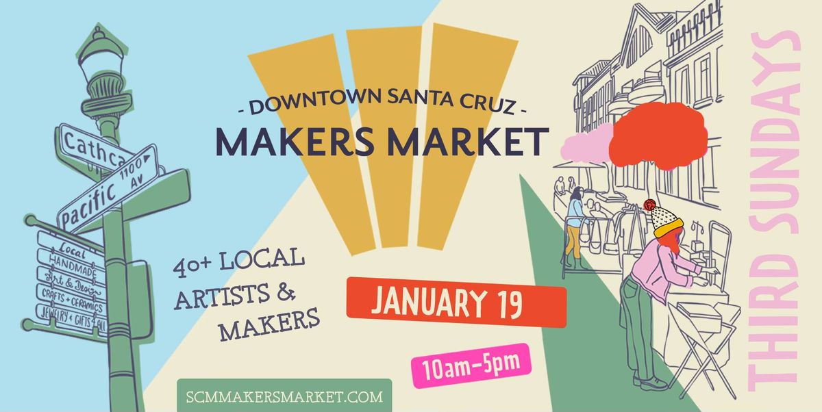 Downtown Santa Cruz Makers Market - Sunday, JANUARY 19