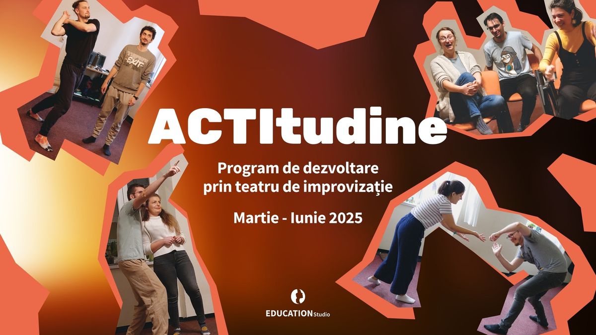 ACTItudine - Program de dezvoltare prin teatru de improviza\u021bie