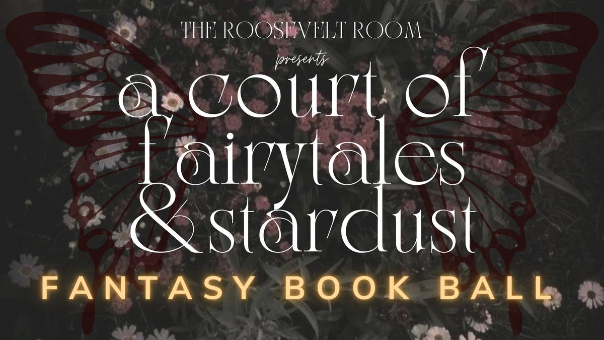 The Roosevelt Room Fantasy Book Ball - A Court of Fairytales & Stardust