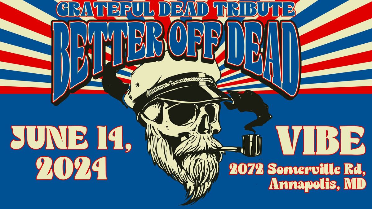 Better Off Dead - Grateful Dead Tribute Live at Vibe Annapolis! 
