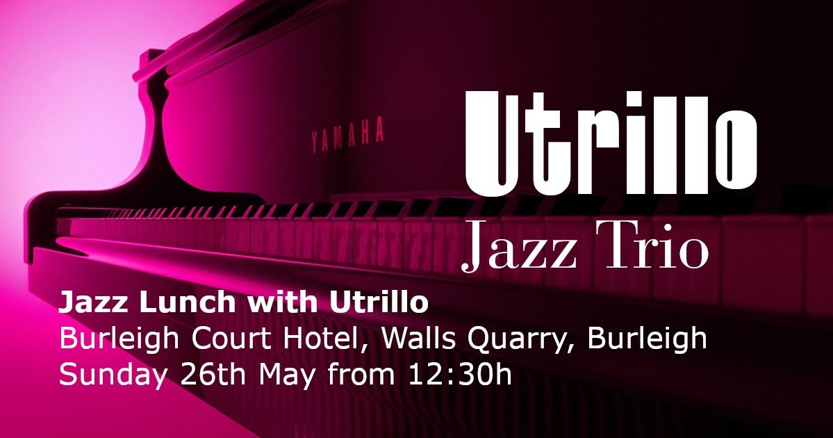 Jazz Lunch with Utrillo at The Burleigh Court Hotel