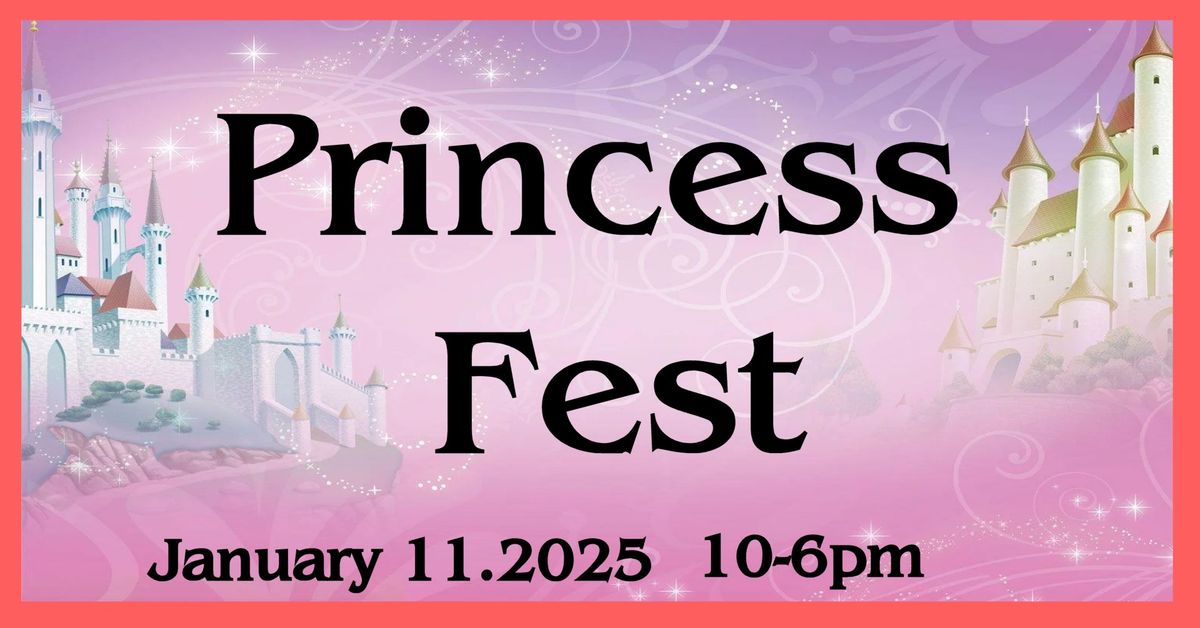 Princess Fest January 11th , 2025